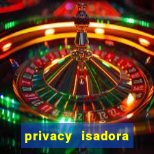 privacy isadora vale gratis